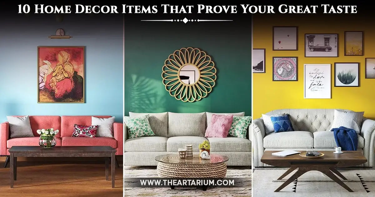10 Home Decor Items That Prove Your Great Taste Artarium