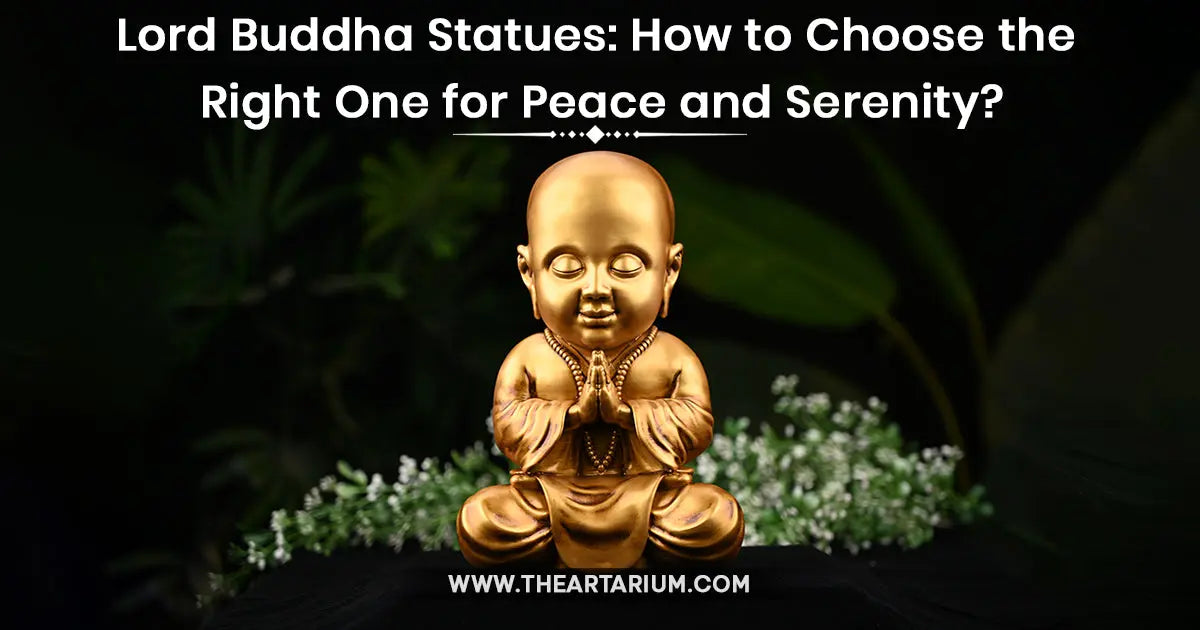 How to Select the Right Buddha Statue for Your Home? Artarium