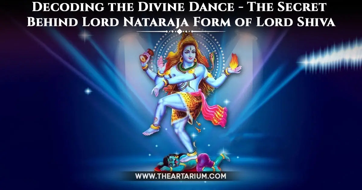 Exploring the Symbolism and Significance of Lord Nataraja, the Form of Lord Shiva Artarium