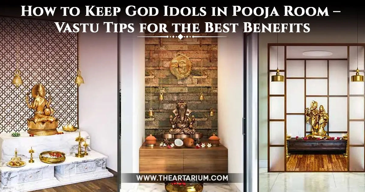 How to Keep God Idols in Pooja Room – Vastu Tips for the Best Benefits Artarium