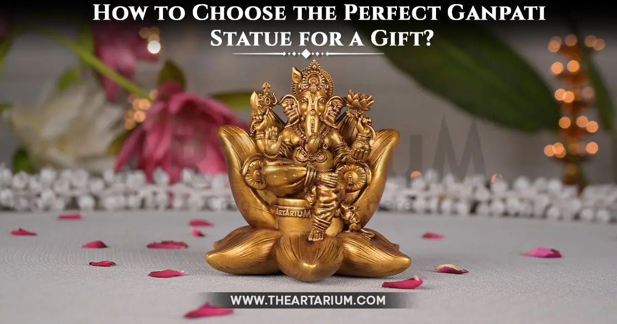 How to Choose the Perfect Ganpati Statue for a Gift? Artarium