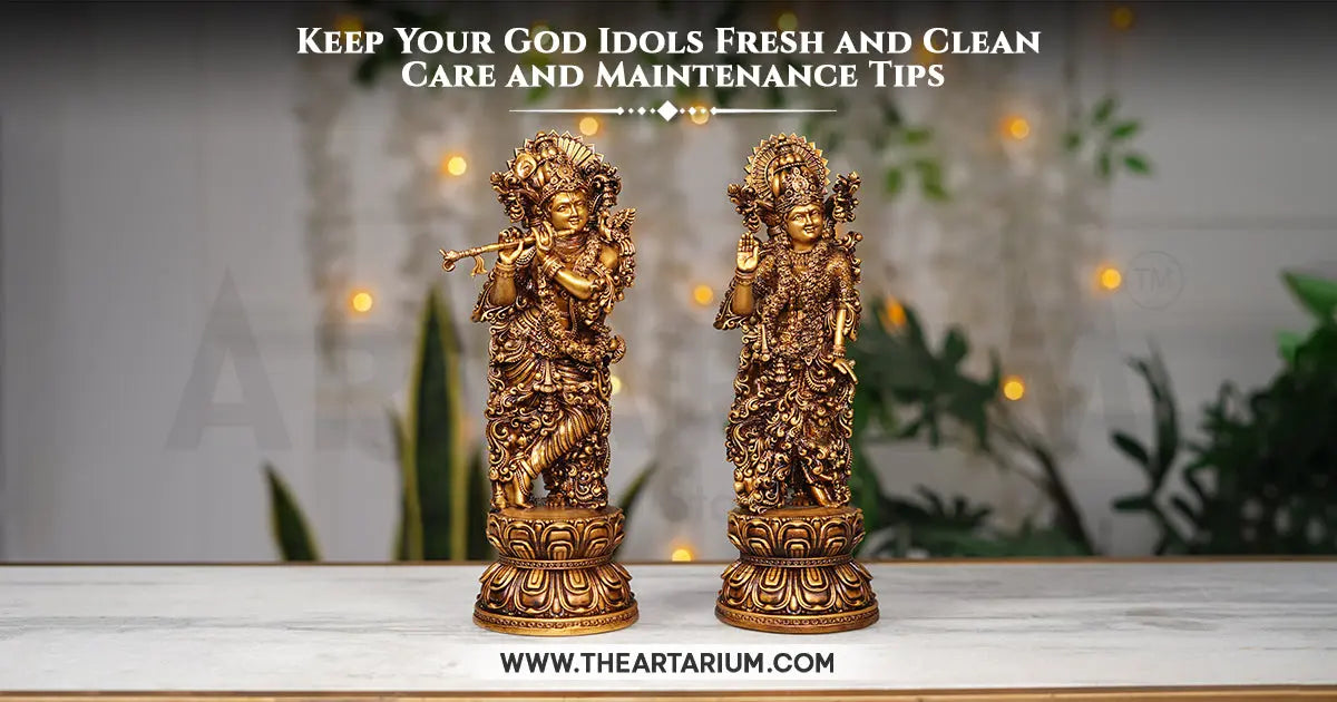 Keep Your God Idols Fresh and Clean: Care and Maintenance Tips Artarium