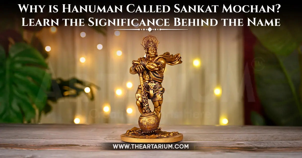 Why is Hanuman Called Sankat Mochan? Learn the Significance Behind the Name Artarium