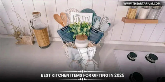 Best Kitchen Items for Gifting in 2025 Artarium