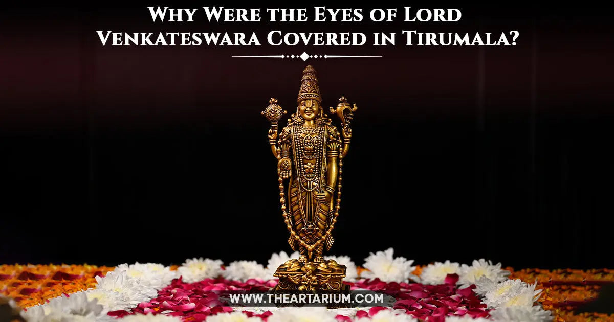 why are the eyes of lord venkateswara covered Artarium