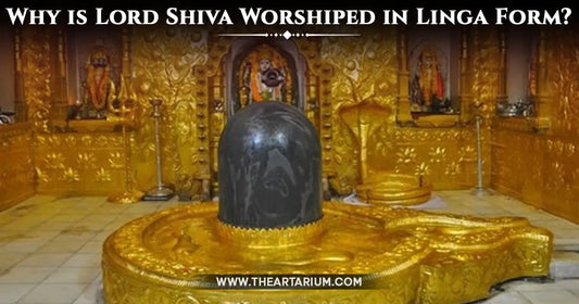 Learn Why Lord Shiva is Worshipped as a Lingam? Artarium