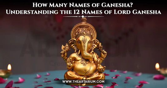 How Many Names of Ganesha? Understanding the 12 Names of Lord Ganesha Artarium