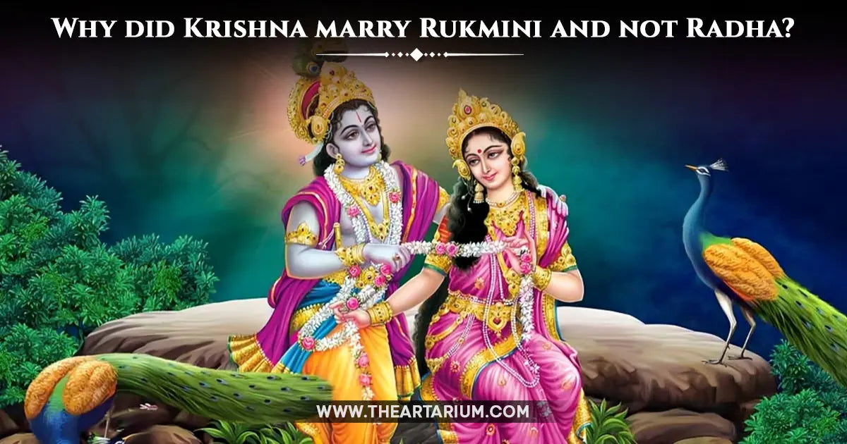 Why Krishna Chose Rukmini Over Radha for Marriage? Artarium